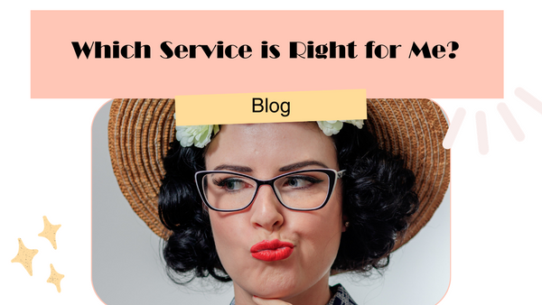 Which Service is Right For Me?