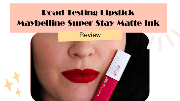 Maybelline Super Stay Matte Ink - Road Testing Long Wear Lipsticks Series