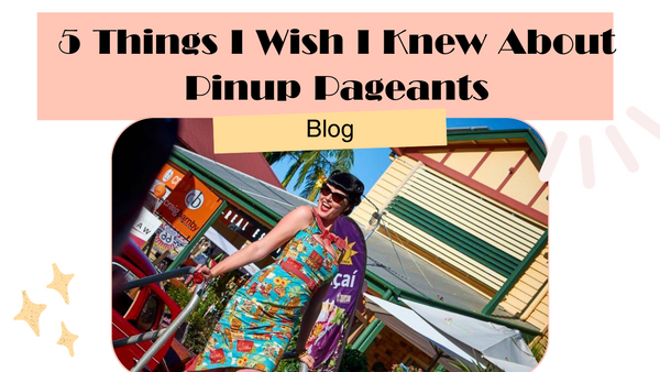 5 Things I Wish I Knew About Pinup Pageants