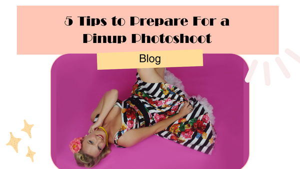 5 Tips to Prepare for a Pinup Photoshoot