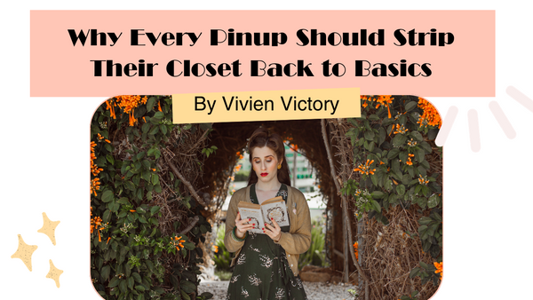 Why Every Pinup Needs to Strip – Strip Her Closet Back to Basics, Of Course!